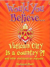 Title details for Would you Believe...Vatican City is a Country?! And Other Metropolitan Marvels by Platt Richard - Available